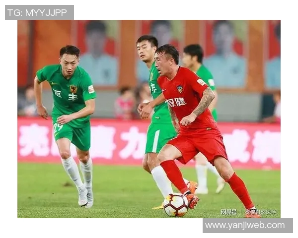 权健与贵州恒丰的激烈对决揭示中超联赛新格局与球队未来发展潜力